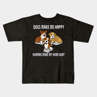 Dogs Make Me Happy Humans Make My Head Hurt unisex Kids T-Shirt